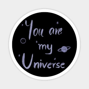 You are my universe Magnet